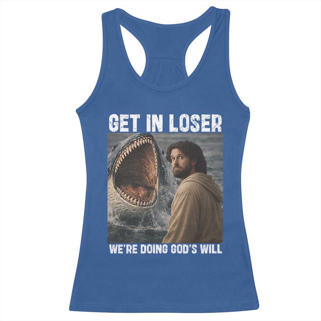 Get In Loser We're Doing God's Will Racerback Tank Top Funny Christian Quote TS14 Royal Blue Print Your Wear
