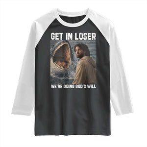 Get In Loser We're Doing God's Will Raglan Shirt Funny Christian Quote TS14 Black White Print Your Wear
