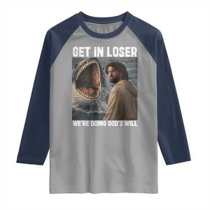 Get In Loser We're Doing God's Will Raglan Shirt Funny Christian Quote TS14 Sport Gray Navy Print Your Wear