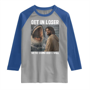 Get In Loser We're Doing God's Will Raglan Shirt Funny Christian Quote TS14 Sport Gray Royal Print Your Wear