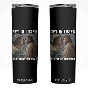 Get In Loser We're Doing God's Will Skinny Tumbler Funny Christian Quote TS14 Black Print Your Wear