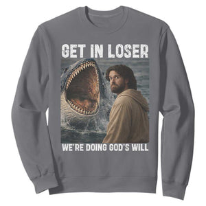 Get In Loser We're Doing God's Will Sweatshirt Funny Christian Quote TS14 Charcoal Print Your Wear