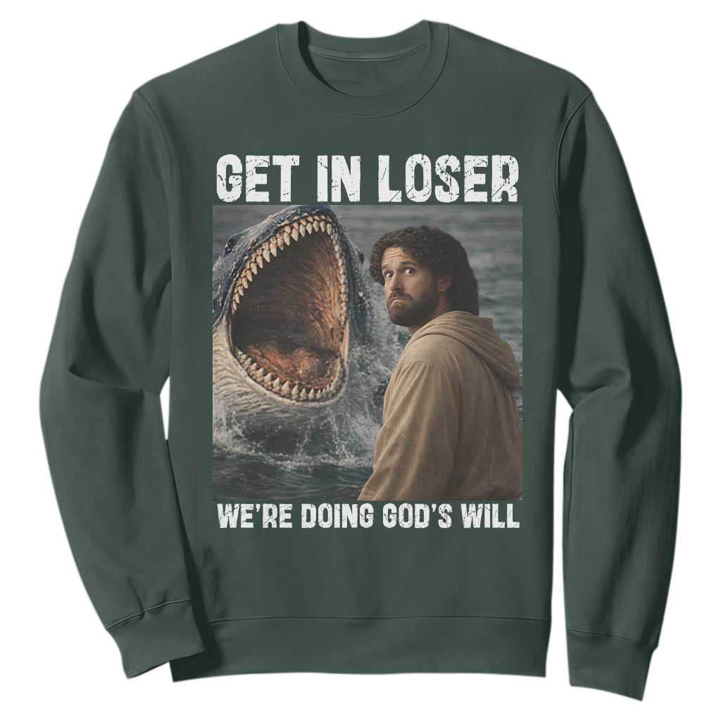 Get In Loser We're Doing God's Will Sweatshirt Funny Christian Quote TS14 Dark Forest Green Print Your Wear