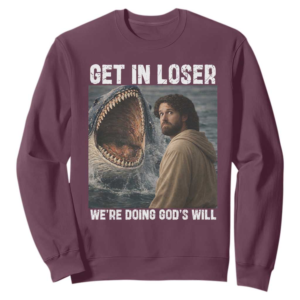 Get In Loser We're Doing God's Will Sweatshirt Funny Christian Quote TS14 Maroon Print Your Wear