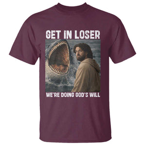 Get In Loser We're Doing God's Will T Shirt Funny Christian Quote TS14 Maroon Print Your Wear