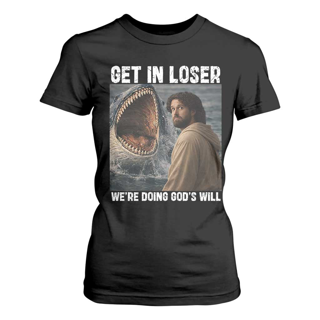 Get In Loser We're Doing God's Will T Shirt For Women Funny Christian Quote TS14 Black Print Your Wear