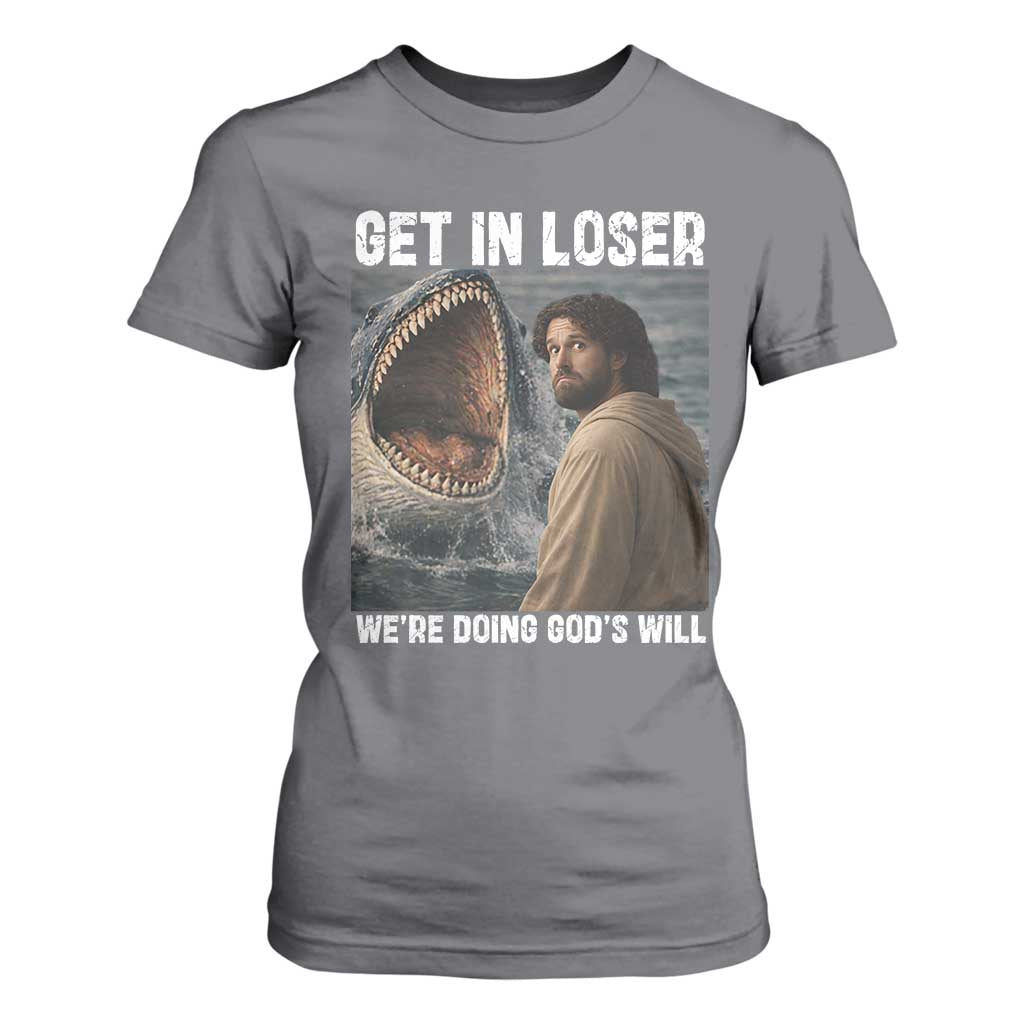 Get In Loser We're Doing God's Will T Shirt For Women Funny Christian Quote TS14 Charcoal Print Your Wear