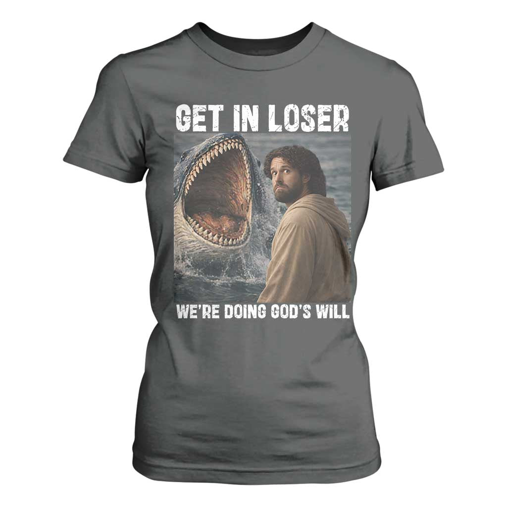 Get In Loser We're Doing God's Will T Shirt For Women Funny Christian Quote TS14 Dark Heather Print Your Wear