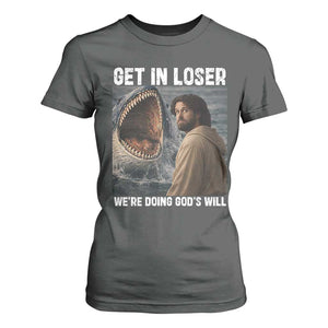 Get In Loser We're Doing God's Will T Shirt For Women Funny Christian Quote TS14 Dark Heather Print Your Wear