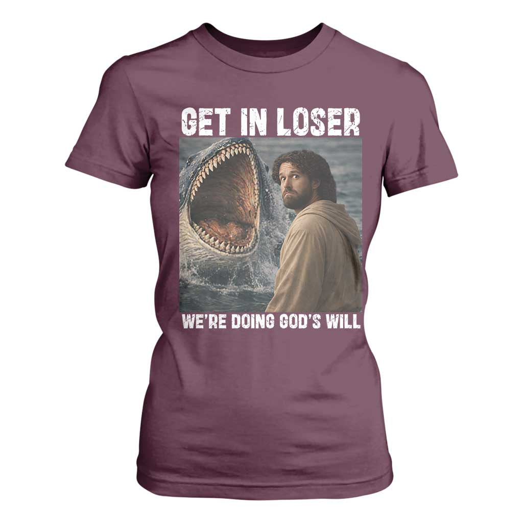 Get In Loser We're Doing God's Will T Shirt For Women Funny Christian Quote TS14 Maroon Print Your Wear