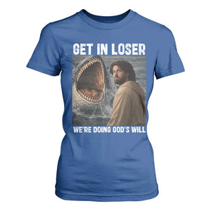 Get In Loser We're Doing God's Will T Shirt For Women Funny Christian Quote TS14 Royal Blue Print Your Wear