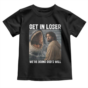 Get In Loser We're Doing God's Will Toddler T Shirt Funny Christian Quote TS14 Black Print Your Wear