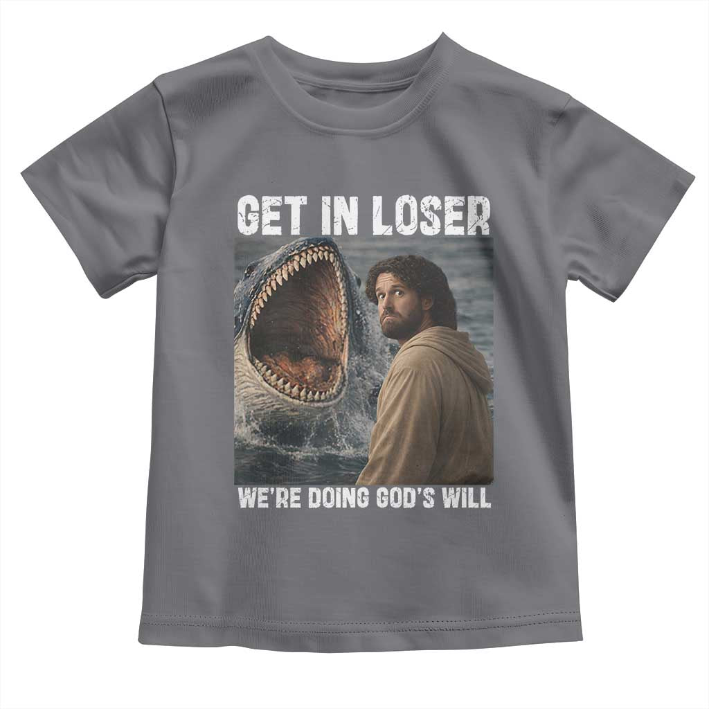 Get In Loser We're Doing God's Will Toddler T Shirt Funny Christian Quote TS14 Charcoal Print Your Wear