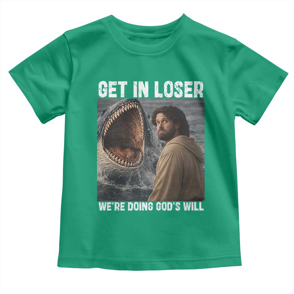 Get In Loser We're Doing God's Will Toddler T Shirt Funny Christian Quote TS14 Irish Green Print Your Wear