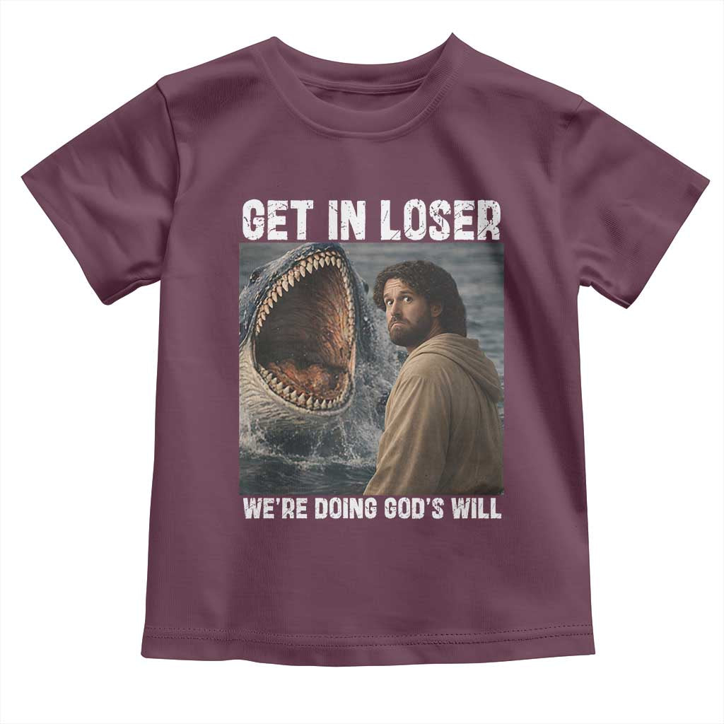 Get In Loser We're Doing God's Will Toddler T Shirt Funny Christian Quote TS14 Maroon Print Your Wear