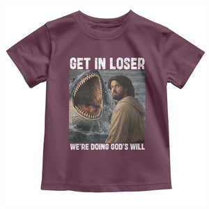 Get In Loser We're Doing God's Will Toddler T Shirt Funny Christian Quote TS14 Maroon Print Your Wear