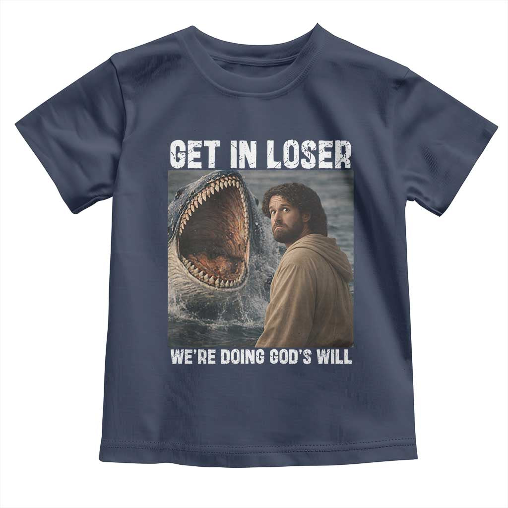 Get In Loser We're Doing God's Will Toddler T Shirt Funny Christian Quote TS14 Navy Print Your Wear