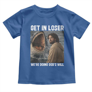 Get In Loser We're Doing God's Will Toddler T Shirt Funny Christian Quote TS14 Royal Blue Print Your Wear