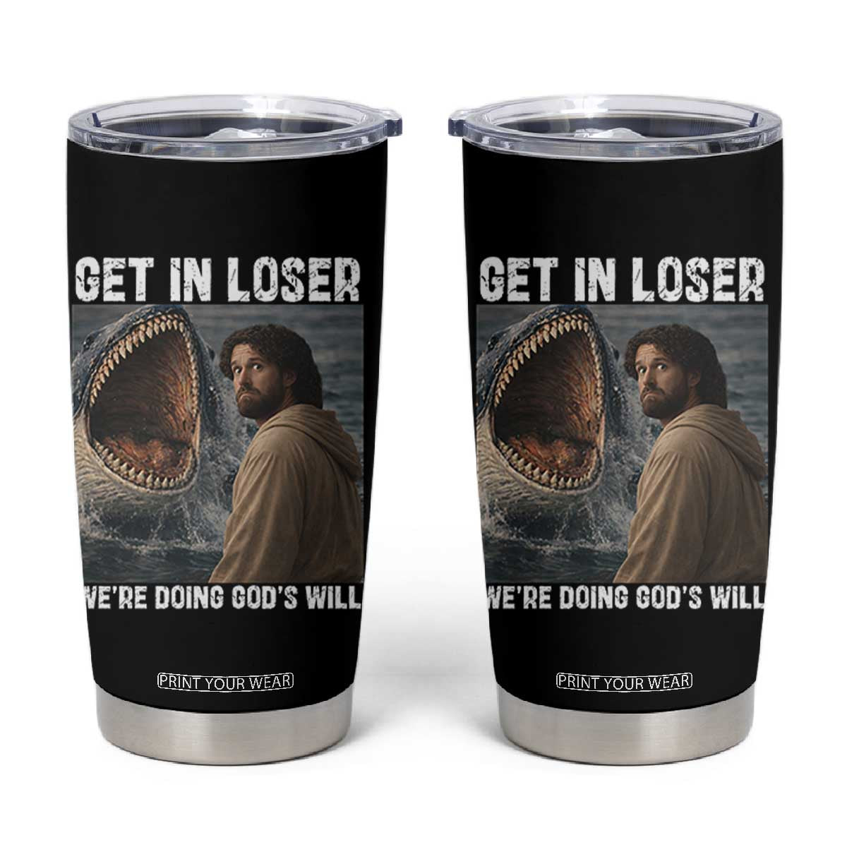 Get In Loser We're Doing God's Will Tumbler Cup Funny Christian Quote TS14 Black Print Your Wear
