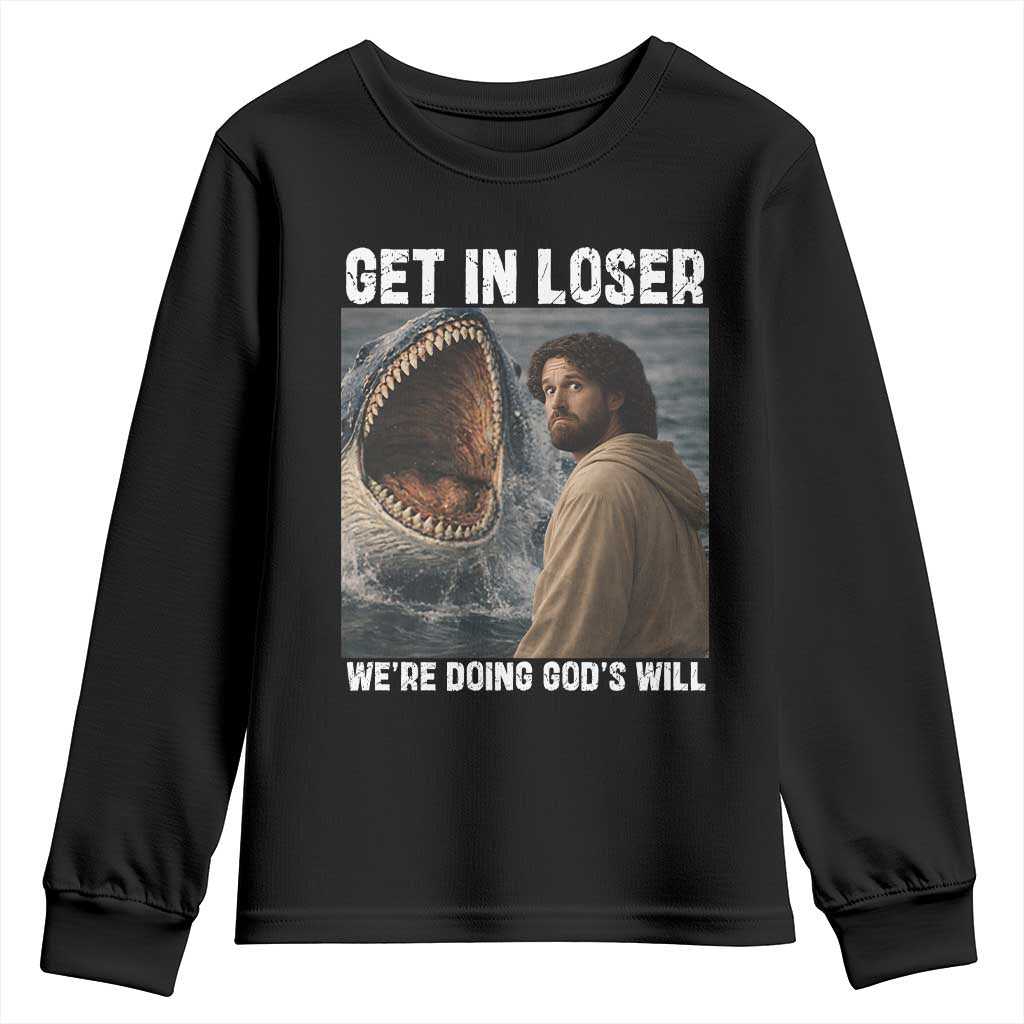 Get In Loser We're Doing God's Will Youth Sweatshirt Funny Christian Quote TS14 Black Print Your Wear