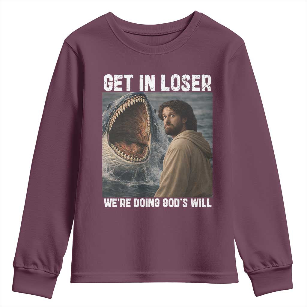 Get In Loser We're Doing God's Will Youth Sweatshirt Funny Christian Quote TS14 Maroon Print Your Wear