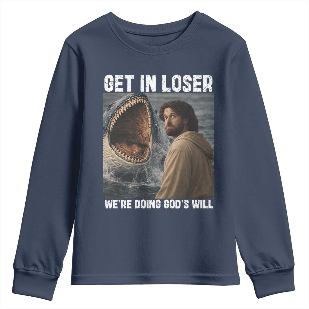 Get In Loser We're Doing God's Will Youth Sweatshirt Funny Christian Quote TS14 Navy Print Your Wear