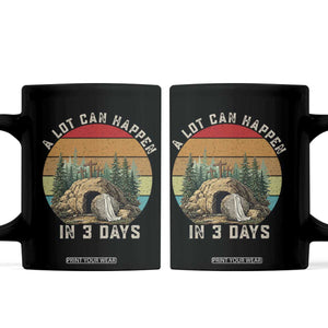 A Lot Can Happen in 3 Days Coffee Mug Christian Easter TS14 Black Print Your Wear