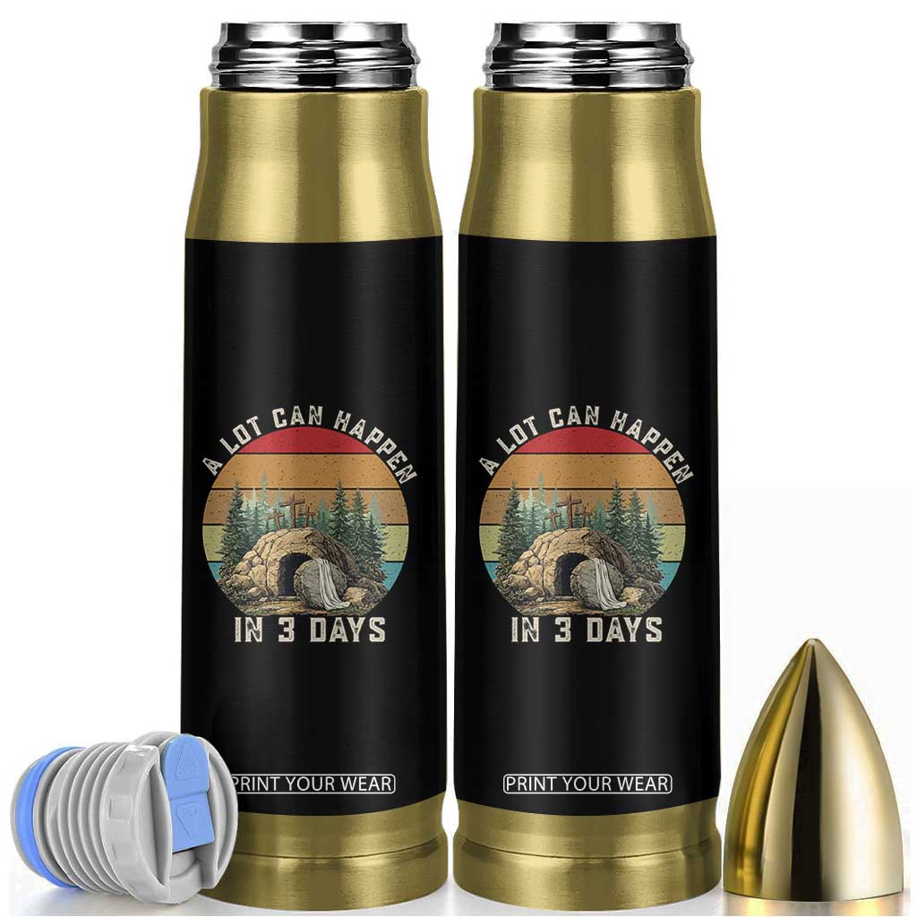A Lot Can Happen in 3 Days Bullet Tumbler Christian Easter TS14 Black Print Your Wear