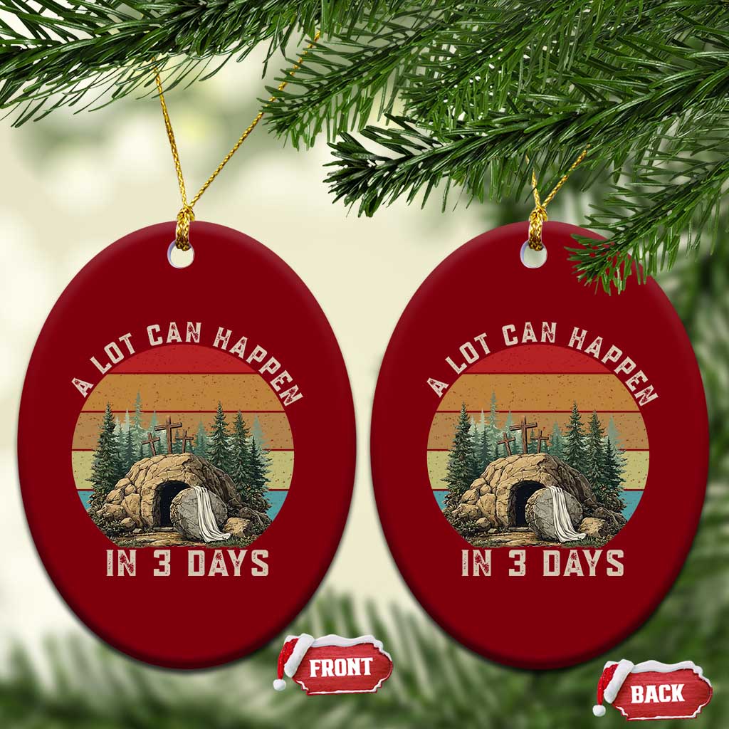 A Lot Can Happen in 3 Days Ceramic Ornament Christian Easter TS14 Print Your Wear