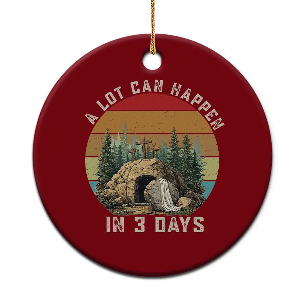 A Lot Can Happen in 3 Days Ceramic Ornament Christian Easter TS14 1pc Red Print Your Wear