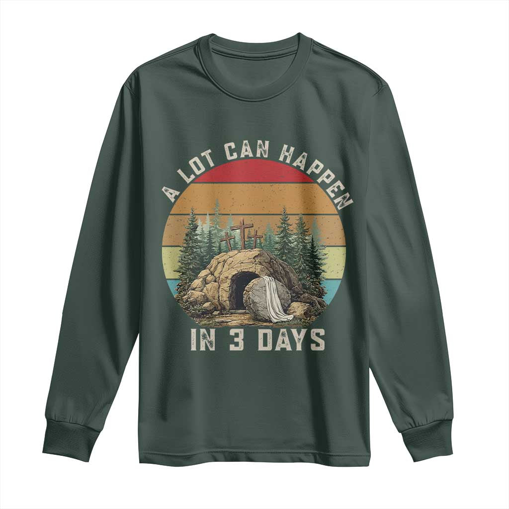 A Lot Can Happen in 3 Days Long Sleeve Shirt Christian Easter TS14 Dark Forest Green Print Your Wear