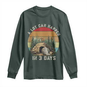 A Lot Can Happen in 3 Days Long Sleeve Shirt Christian Easter TS14 Dark Forest Green Print Your Wear
