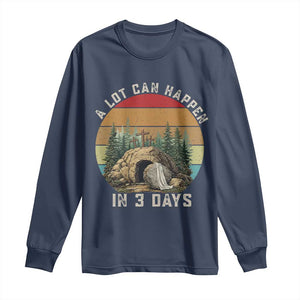 A Lot Can Happen in 3 Days Long Sleeve Shirt Christian Easter TS14 Navy Print Your Wear