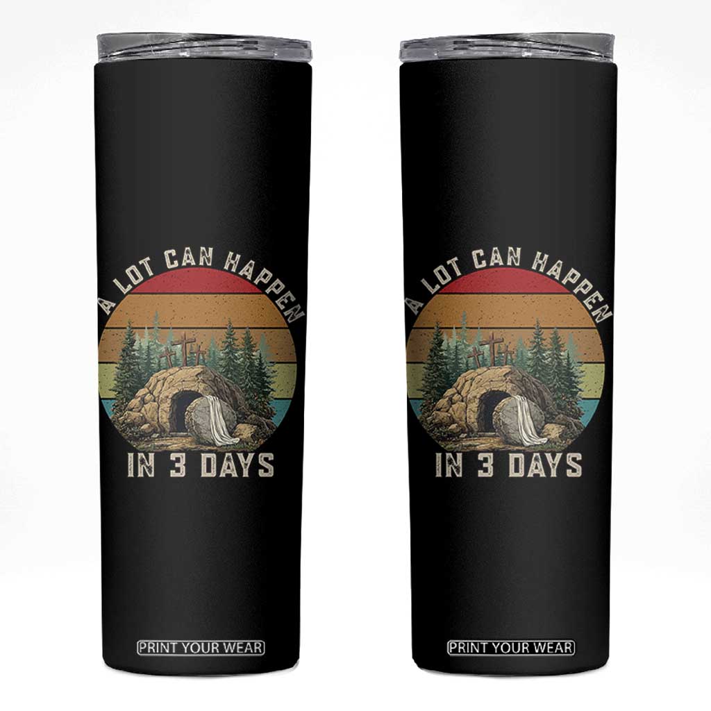 A Lot Can Happen in 3 Days Skinny Tumbler Christian Easter TS14 Black Print Your Wear