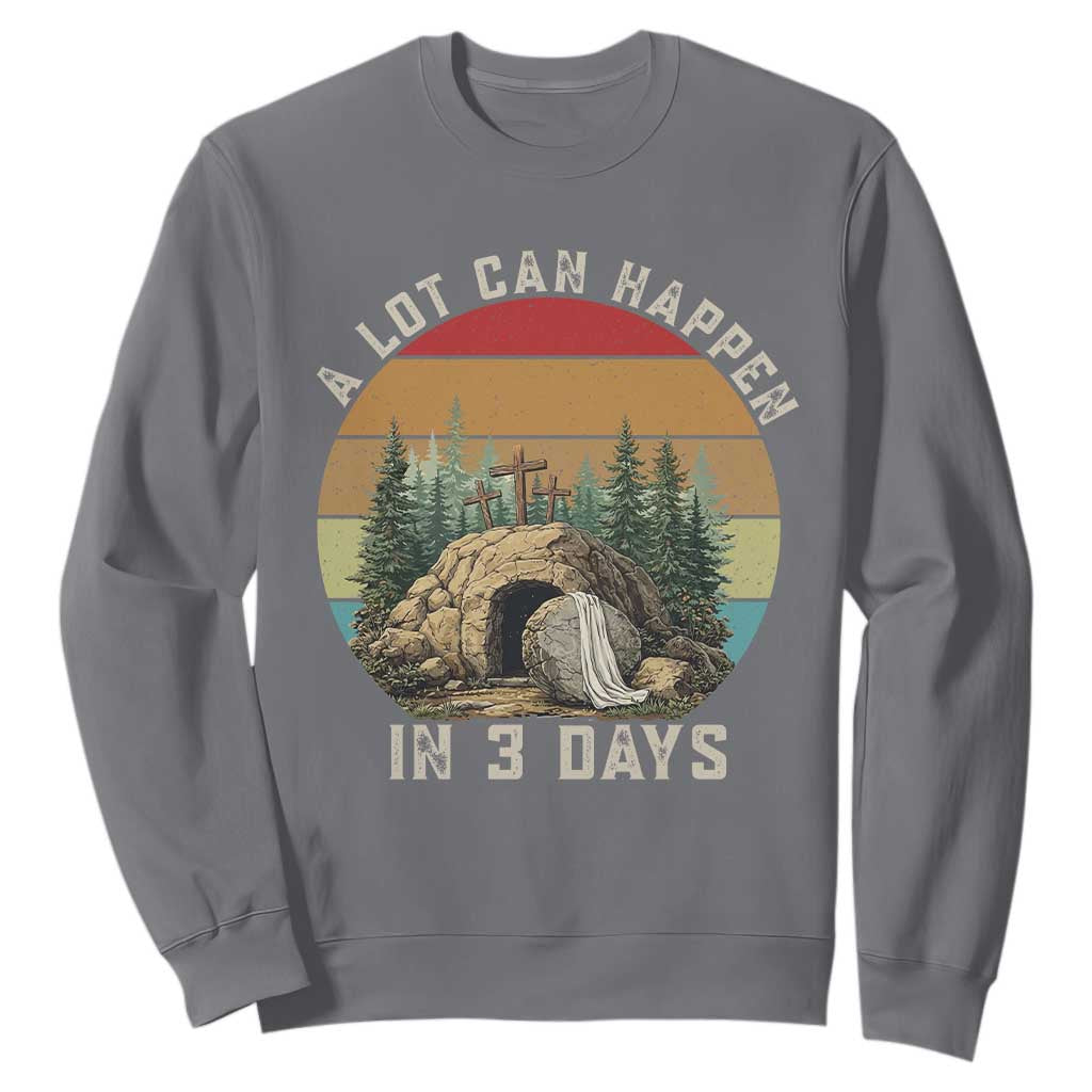 A Lot Can Happen in 3 Days Sweatshirt Christian Easter TS14 Charcoal Print Your Wear