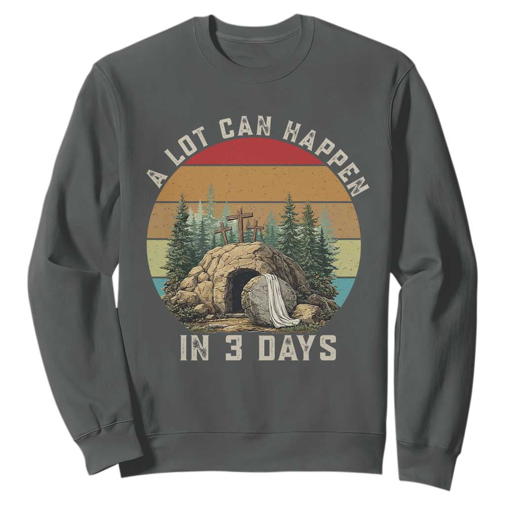 A Lot Can Happen in 3 Days Sweatshirt Christian Easter TS14 Dark Heather Print Your Wear