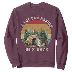 A Lot Can Happen in 3 Days Sweatshirt Christian Easter TS14 Maroon Print Your Wear