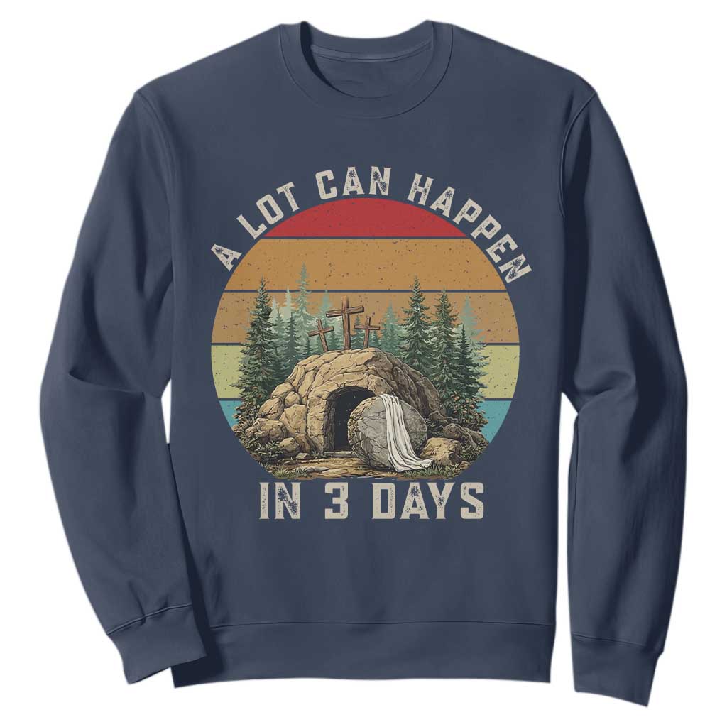 A Lot Can Happen in 3 Days Sweatshirt Christian Easter TS14 Navy Print Your Wear