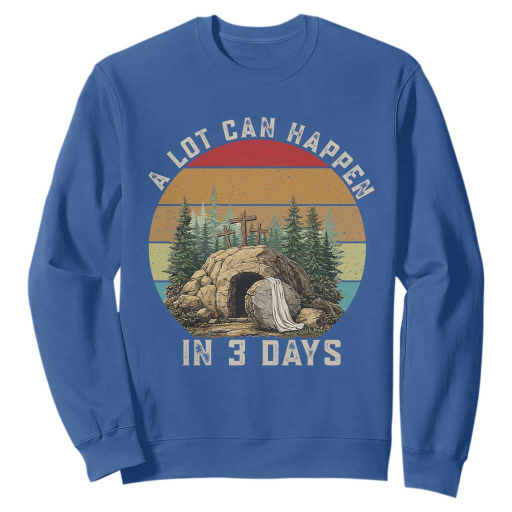 A Lot Can Happen in 3 Days Sweatshirt Christian Easter TS14 Royal Blue Print Your Wear