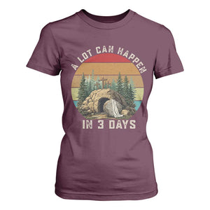 A Lot Can Happen in 3 Days T Shirt For Women Christian Easter TS14 Maroon Print Your Wear