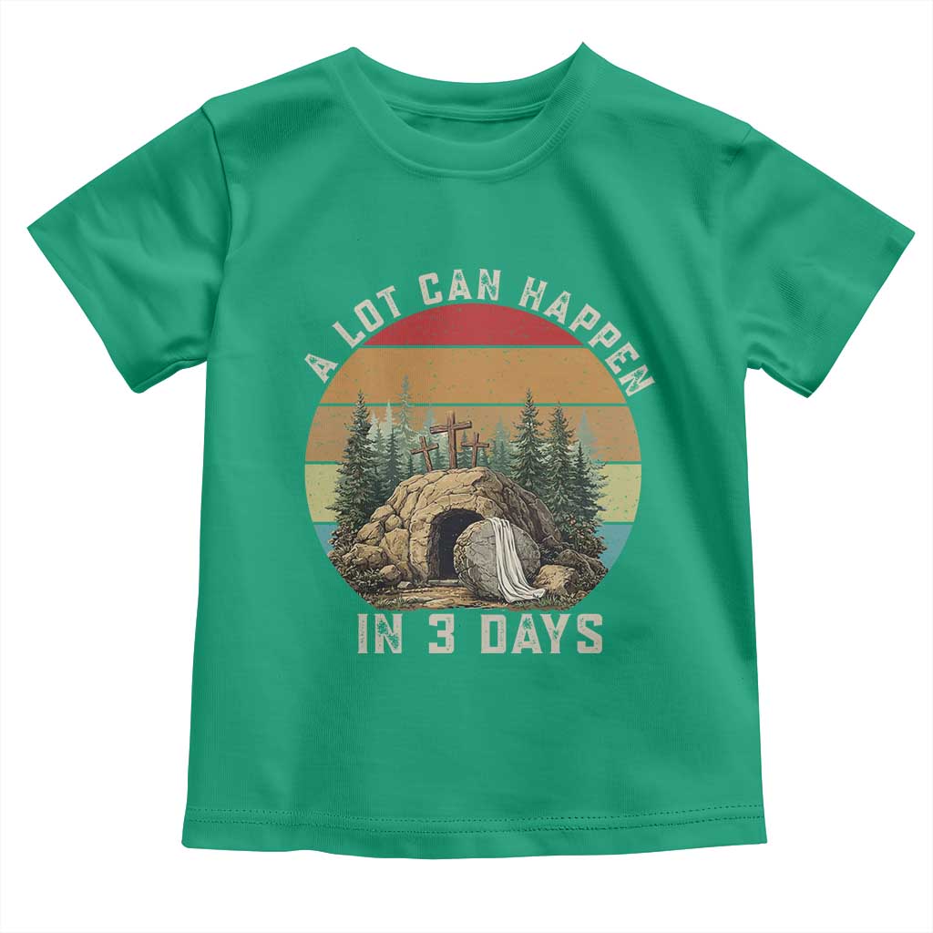 A Lot Can Happen in 3 Days Toddler T Shirt Christian Easter TS14 Irish Green Print Your Wear