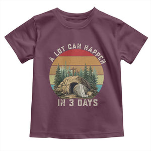 A Lot Can Happen in 3 Days Toddler T Shirt Christian Easter TS14 Maroon Print Your Wear