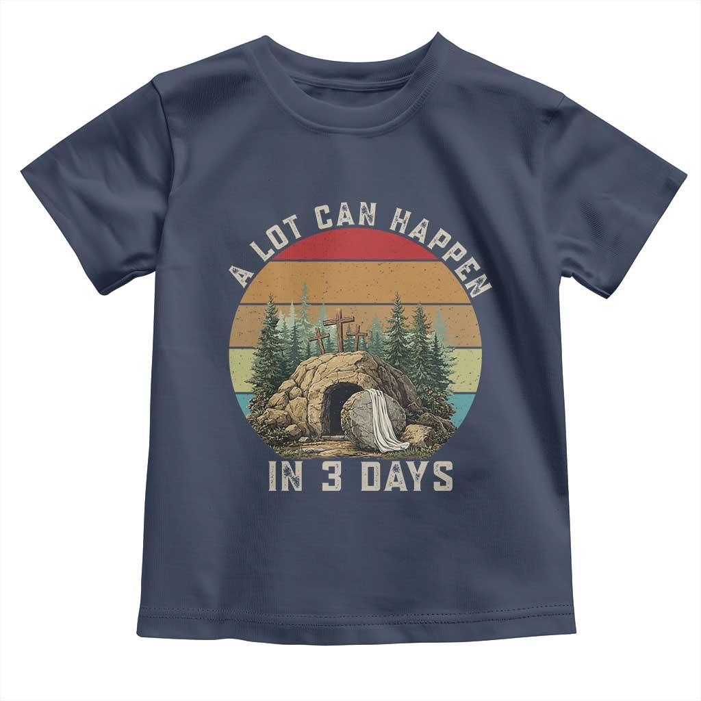 A Lot Can Happen in 3 Days Toddler T Shirt Christian Easter TS14 Navy Print Your Wear