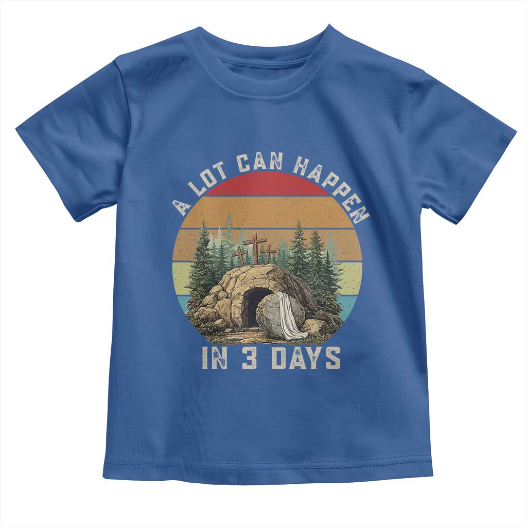 A Lot Can Happen in 3 Days Toddler T Shirt Christian Easter TS14 Royal Blue Print Your Wear