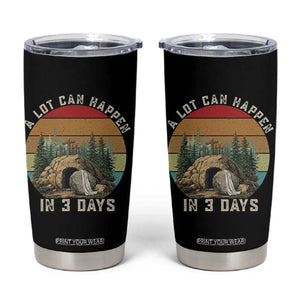 A Lot Can Happen in 3 Days Tumbler Cup Christian Easter TS14 Black Print Your Wear
