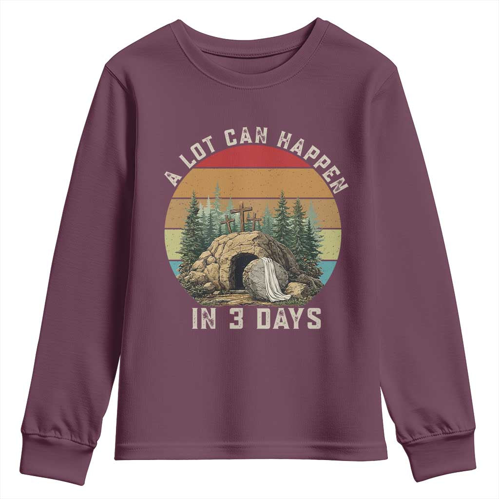 A Lot Can Happen in 3 Days Youth Sweatshirt Christian Easter TS14 Maroon Print Your Wear