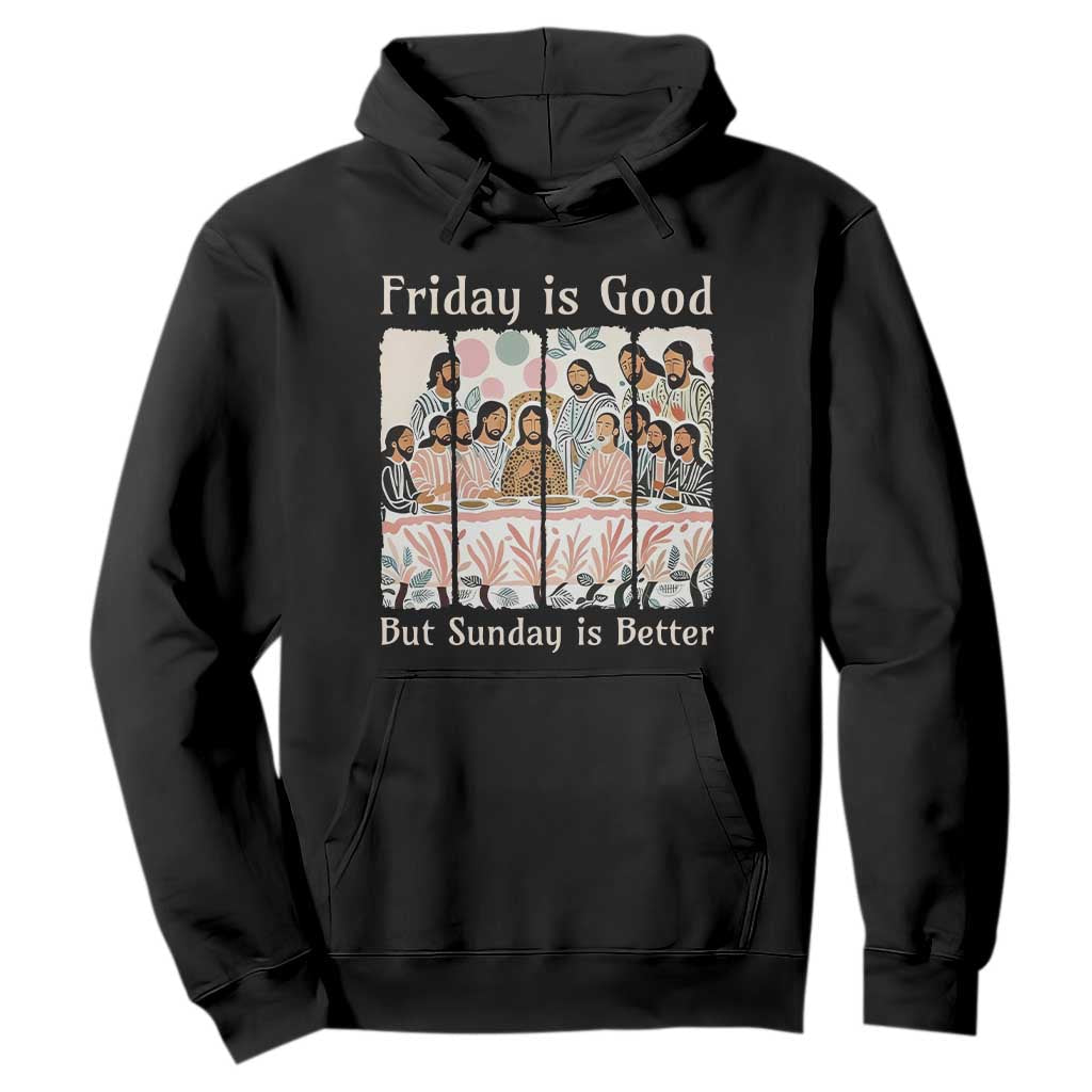 Friday is Good Sunday is Better Hoodie Christian Jesus Easter TS14 Black Print Your Wear