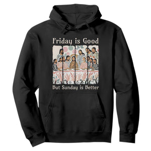 Friday is Good Sunday is Better Hoodie Christian Jesus Easter TS14 Black Print Your Wear