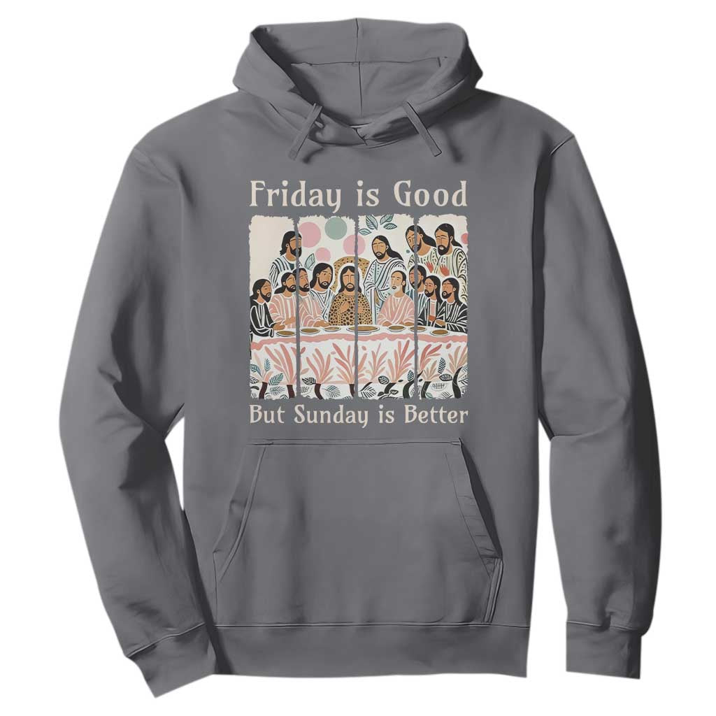 Friday is Good Sunday is Better Hoodie Christian Jesus Easter TS14 Charcoal Print Your Wear