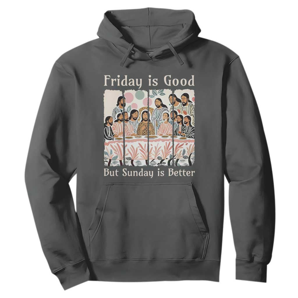 Friday is Good Sunday is Better Hoodie Christian Jesus Easter TS14 Dark Heather Print Your Wear